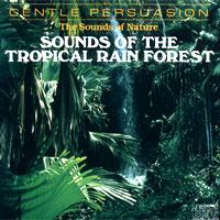 The Sounds Of Nature: Sounds Of The Tropical Rain Forest cover mp3 free download  